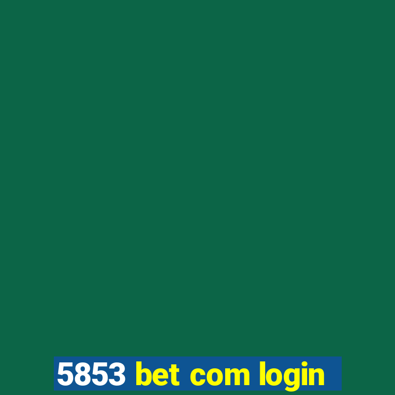 5853 bet com login